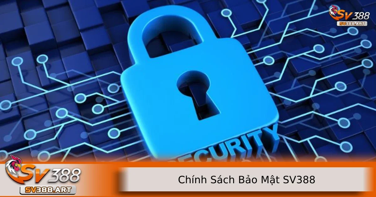 Chính sách bảo mật SV388 3 Ngoài ra, người dùng cũng phải biết cách bảo vệ thông tin của chính mình
