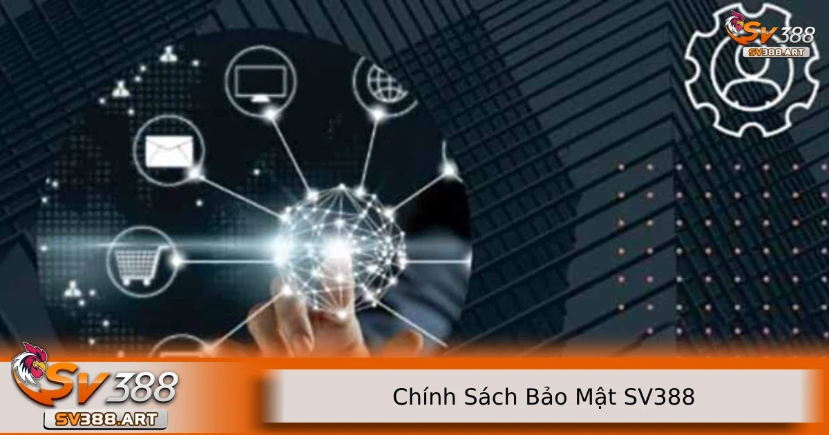 Chính sách bảo mật SV388 1 Chính sách bảo mật SV388 bảo vệ quyền riêng tư của bạn tối đa