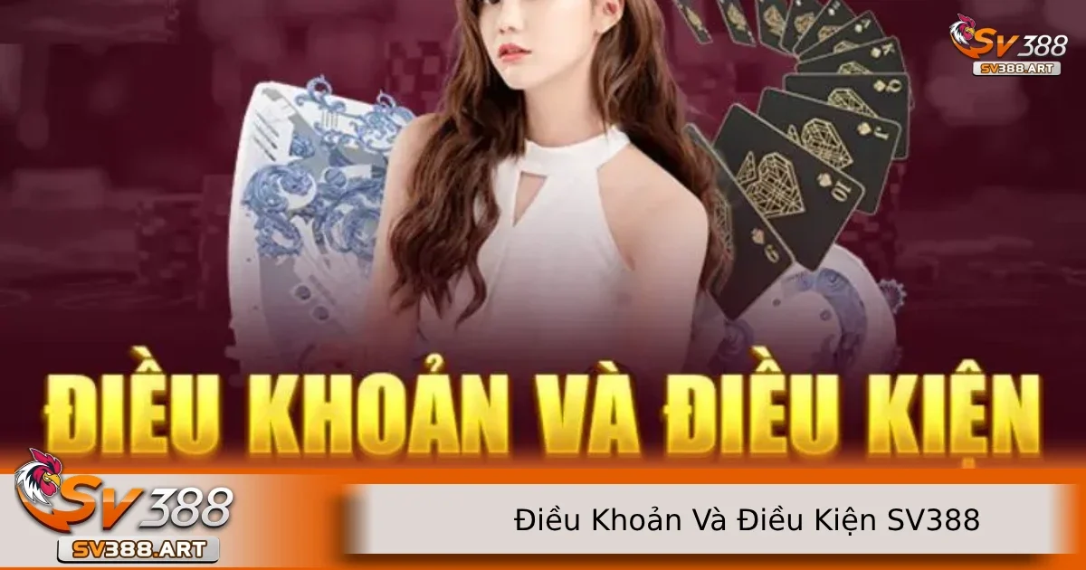 Điều khoản và điều kiện SV388 2 Nhà cái SV388 có quy định trong việc sử dụng tài khoản